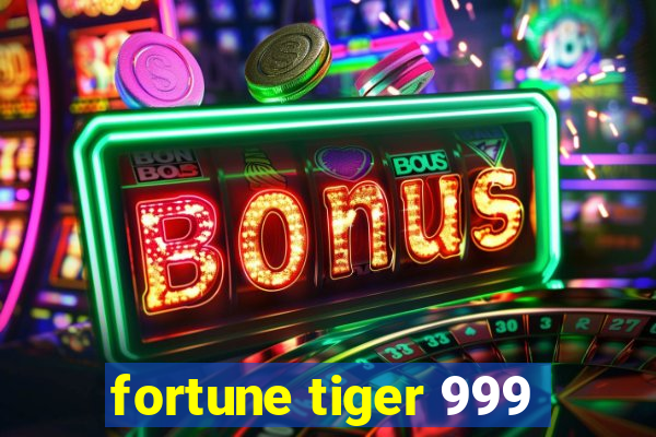 fortune tiger 999